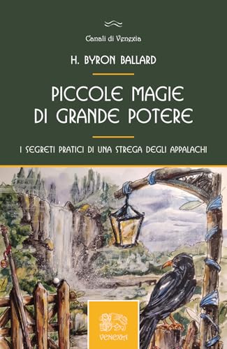 Piccole magie di grande potere, i segreti pratici di una strega degli Appalachi (Canali di Venexia) von Venexia