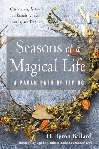 Seasons of a Magical Life: A Pagan Path of Living