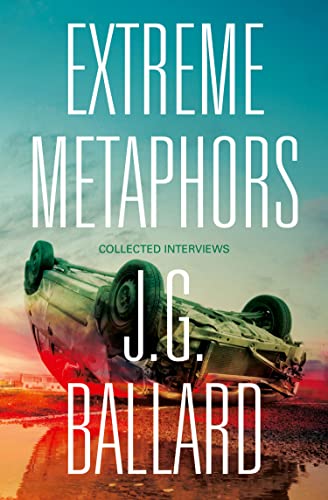 Extreme Metaphors: Selected Interviews With J. G. Ballard, 1967-2008 von Fourth Estate