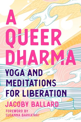 A Queer Dharma: Yoga and Meditations for Liberation von North Atlantic Books