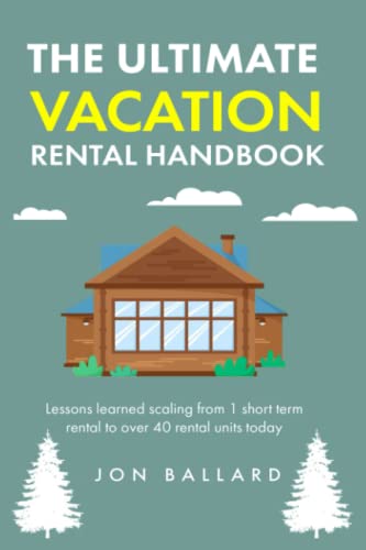 The Ultimate Vacation Rental Handbook: Lessons learned scaling from 1 short term rental to over 40 von Independently published