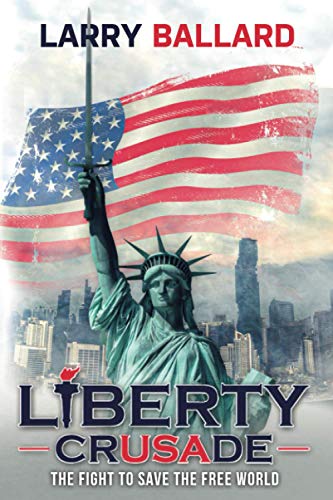 Liberty Crusade: The Fight to Save the Free World von Independently published