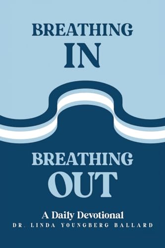 Breathing In Breathing Out: A Daily Devotional Breathing In Breathing Out: A Daily Devotional von Covenant Books