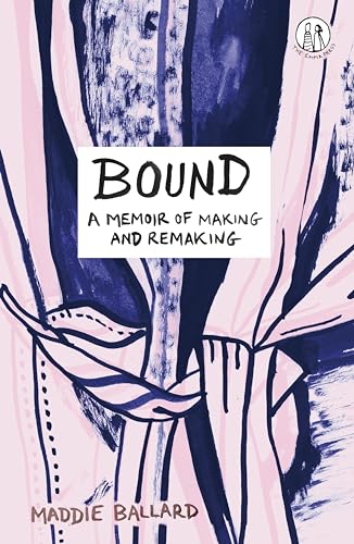 Bound: A Memoir of Making and Remaking (The Emma Press Prose Pamphlets)