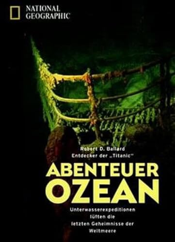 Abenteuer Ozeane: Unterwasserexpeditionen lösen die letzten Geheimnisse der Weltmeere