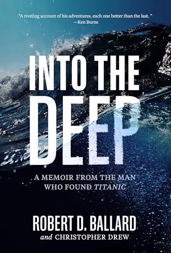 Into the Deep: A Memoir From the Man Who Found Titanic von National Geographic