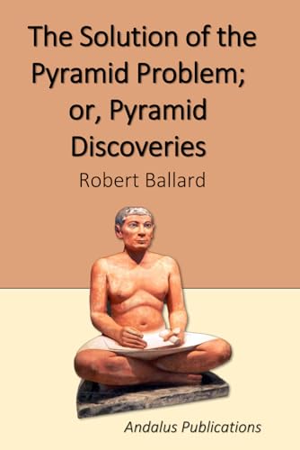 The Solution of the Pyramid Problem; or, Pyramid Discoveries von Independently published