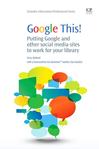 Google This!: Putting Google and Other Social Media Sites to Work for Your Library (Chandos Information Professional Series) von Chandos Publishing