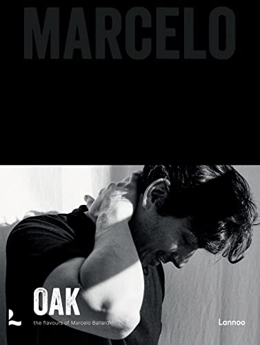 Oak. Marcelo: The flavours of Marcelo Ballardin von Lannoo Publishers