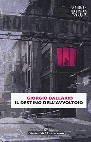 Il destino dell'avvoltoio (Piemonte in noir) von Edizioni del Capricorno