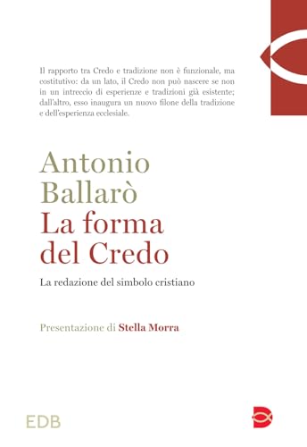 La forma del credo. La redazione del simbolo cristiano (Teologia) von EDB