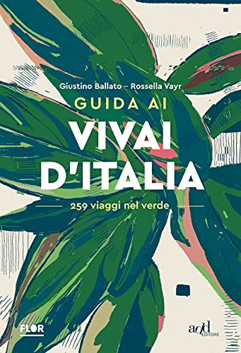 Guida ai vivai d'Italia. 259 viaggi nel verde (Fuori collana) von ADD EDITORE