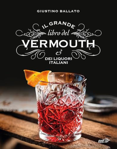 Il grande libro del Vermouth e dei liquori italiani (Varia. Food) von EDT