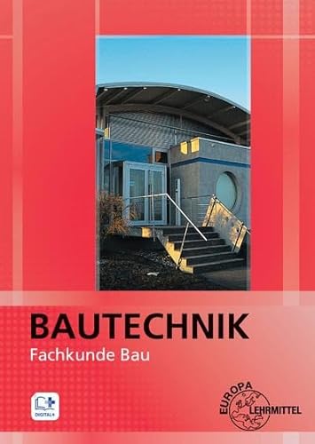 Bautechnik Fachkunde Bau: für Maurer/-innen, Beton- und Stahlbetonbauer/-innen, Zimmerer/Zimmerinnen und Bauzeichner/-innen von Europa Lehrmittel Verlag