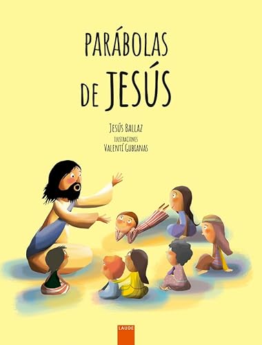 Parábolas de Jesús: Grandes enseñanzas en pequeñas historias (Laude) von Edelvives