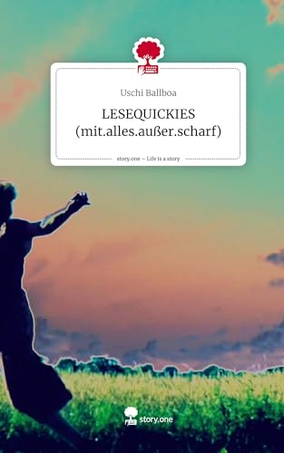 LESEQUICKIES (mit.alles.außer.scharf). Life is a Story - story.one