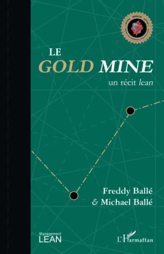 Le <em>Gold Mine</em>: Un récit <em>lean</em> von Editions L'Harmattan