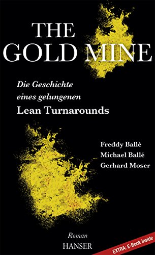 The Gold Mine – Die Geschichte eines gelungenen Lean Turnarounds: Ein Roman