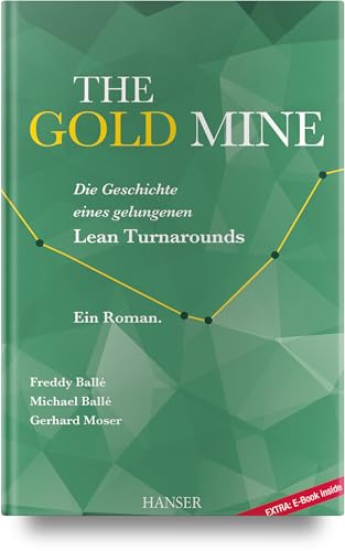 The Gold Mine – Die Geschichte eines gelungenen Lean Turnarounds: Ein Roman