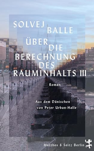 Über die Berechnung des Rauminhalts III: Roman von Matthes & Seitz Verlag