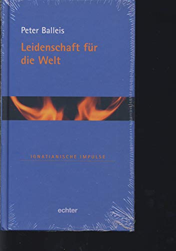 Leidenschaft für die Welt (Ignatianische Impulse)