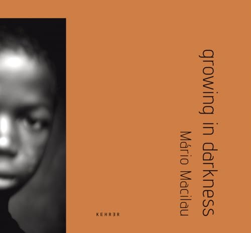 Mário Macilau: Growing in Darkness: Growing on Darkness