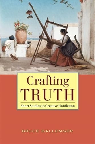Crafting Truth: Short Studies in Creative Nonfiction