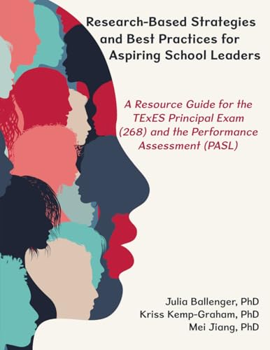 Research-based Strategies and Best Practices for Aspiring School Leaders: A Resource Guide for the TExES Principal Exam (268) and the Performance Assessment (PASL) von Sentia Publishing