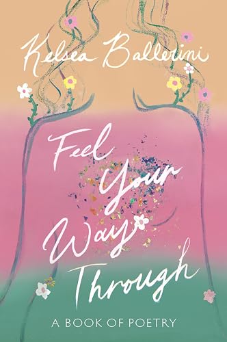 Feel Your Way Through: A Book of Poetry Feel Your Way Through: A Book of Poetry