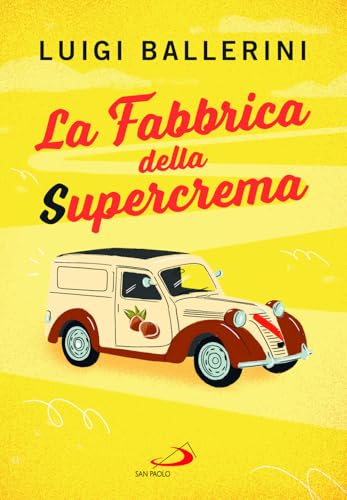La fabbrica della supercrema (Narrativa San Paolo ragazzi) von San Paolo Edizioni