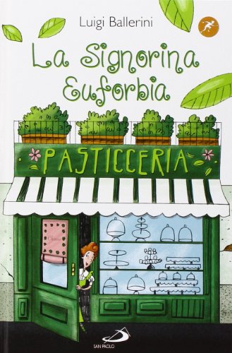 La signorina Euforbia, maestra pasticciera (Narrativa San Paolo ragazzi, Band 115)