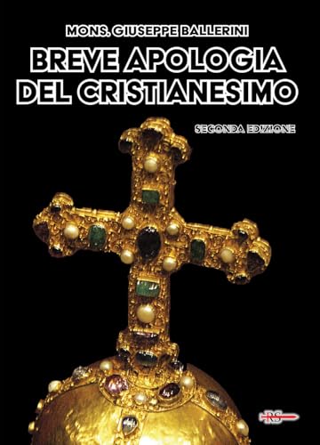 Breve apologia del cristianesimo. Contro gli increduli dei nostri giorni (Tibi dabo claves) von Edizioni Radio Spada