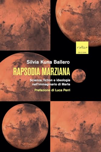 Rapsodia marziana. Scienza, fiction e ideologia nell'immaginario di Marte von Codice