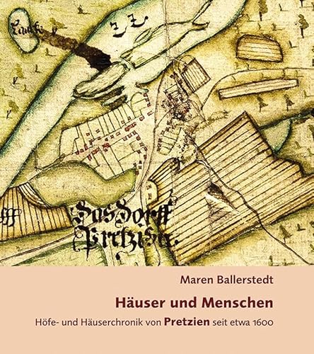 Häuser und Menschen: Höfe- und Häuserchronik von Pretzien seit etwa 1600 von Ziethen Dr. Verlag