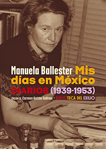 Mis días en México: Diarios (1939-1953) (Biblioteca del Exilio, Col. Anejos, Band 46) von EDITORIAL RENACIMIENTO (UDL)