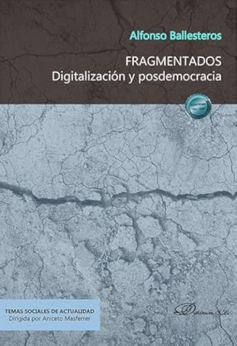 Fragmentados. Digitalización y posdemocracia (Temas Sociales de Actualidad, Band 1) von Editorial Dykinson, S.L.