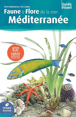 Faune & flore de la mer Méditerranée - 2ème édition von BIOTOPE