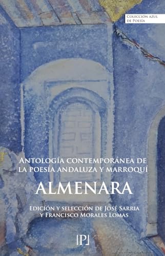 Almenara: Antología contemporánea de la poesía andaluza y marroquí (Colección Azul Poéticas, Band 2) von Valparaíso Ediciones
