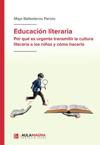 Educación literaria: Por qué es urgente transmitir la cultura literaria a los niños y cómo hacerlo Educación literaria: Por qué es urgente transmitir la cultura literaria a los niños y cómo hacerlo von Aula Magna Proyecto clave McGraw Hill
