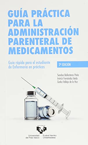 Guía práctica para la administración parenteral de medicamentos: Guía rápida para el estudiante de Enfermería en prácticas (Manuales Universitarios) von Universidad del Pais Vasco