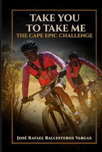 TAKE YOU TO TAKE ME: THE CAPE EPIC CHALLENGE von Independently published