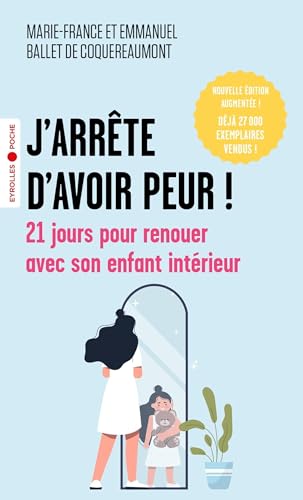 J'arrête d'avoir peur !: 21 jours pour renouer avec son enfant intérieur von EYROLLES