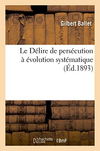 Le Délire de persécution à évolution systématique von Hachette Livre - BNF