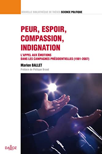 Peur, espoir, compassion, indignation - Volume 21 L'appel aux émotions dans les campagnes présidentielles (1981-2007) von DALLOZ