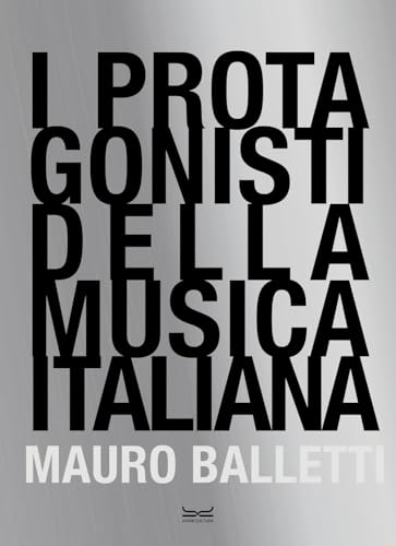 I protagonisti della musica italiana. Ediz. illustrata (Grandi libri di fotografia) von 24 Ore Cultura