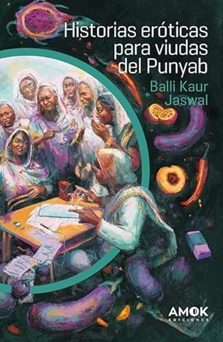 Historias eróticas para viudas del Punyab Historias eróticas para viudas del Punyab von Amok ediciones