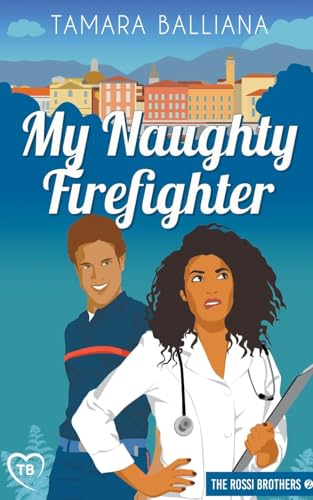 My Naughty Firefighter (Rossi Brothers, Band 2) von Tamara Balliana