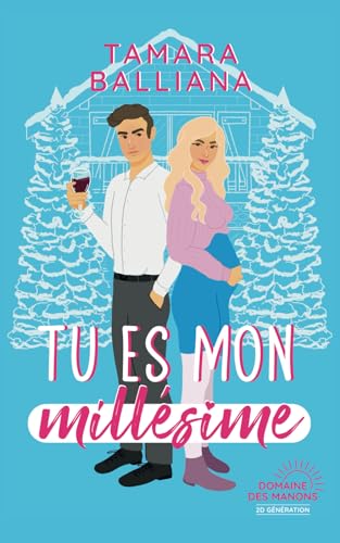 Tu es mon millésime: Une comédie romantique