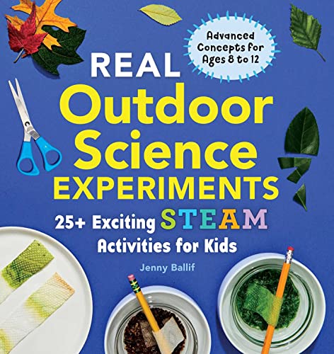 Real Outdoor Science Experiments: 25+ Exciting STEAM Activities for Kids (Real Science Experiments) von Rockridge Press