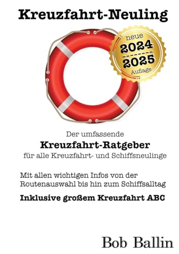 Kreuzfahrt-Neuling (Der umfassende Kreuzfahrt-Ratgeber für alle Kreuzfahrt- und Schiffsneulinge): Mit allen wichtigen Infos von der Routenauswahl bis ... großem Kreuzfahrt ABC (Auflage 2024/25) von tredition